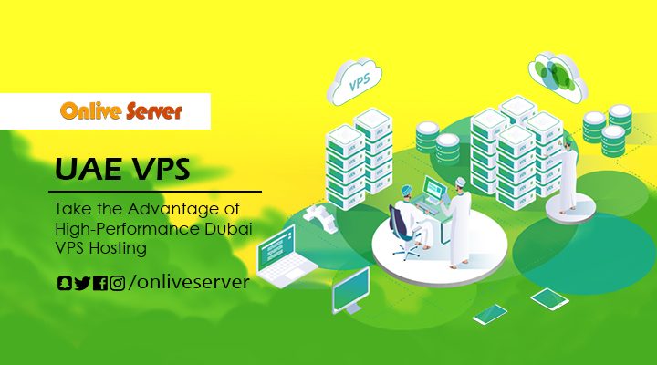 Pick The Astonishing UAE VPS Via Onlive Server
